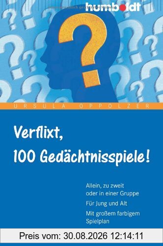 Verflixt, 100 Gedächtnisspiele: Allein, zu zweit oder in einer Gruppe - Für Jung und Alt - Mit großem farbigem Spielplan