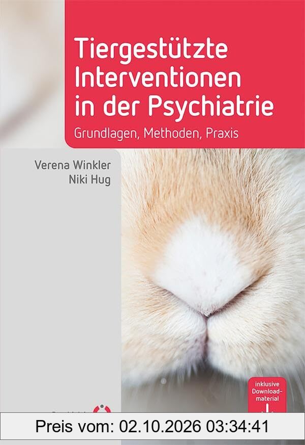 Tiergestützte Interventionen in der Psychiatrie: Grundlagen, Methoden, Praxis (Fachwissen)
