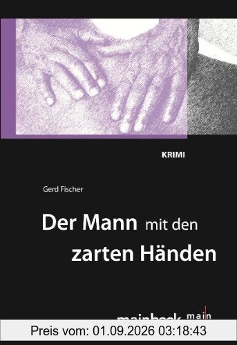 Der Mann mit den zarten Händen: Krimi