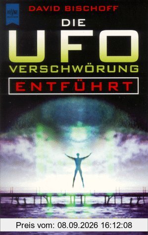 Die UFO- Verschwörung. Entführt. Erster Roman der Trilogie.