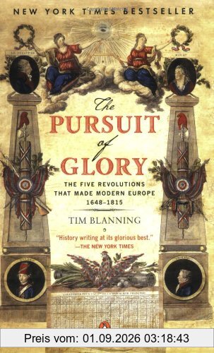 The Pursuit of Glory: The Five Revolutions that Made Modern Europe: 1648-1815 (Penguin History of Europe)