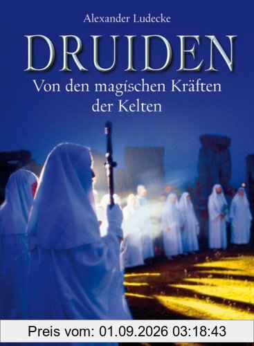 Druiden: Von den magischen Kräften der Kelten