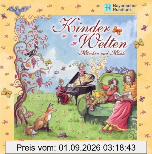 Kinder Welten: Märchen und Musik: Geschichten für kleine Leute mit Robert Schumanns Kinderszenen