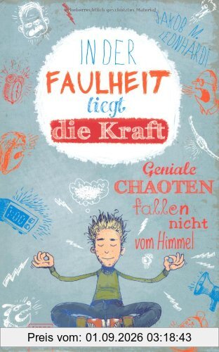 In der Faulheit liegt die Kraft: Geniale Chaoten fallen nicht vom Himmel