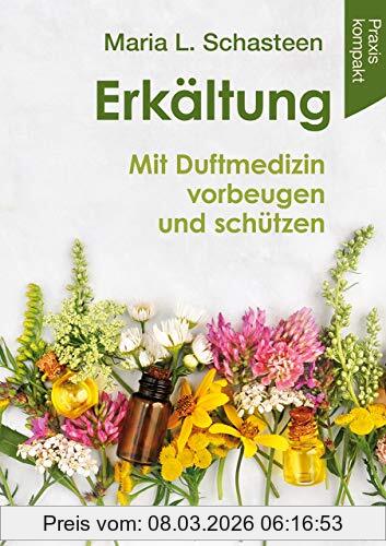 Schasteen, Maria L. Erkältung - Mit Duftmedizin Vorbeugen Und Schützen