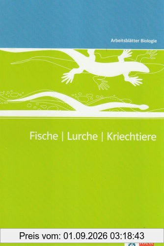 Arbeitsblätter Biologie (Kopiervorlagen): Arbeitsblätter Biologie Neu. Fische - Lurche - Kriechtiere