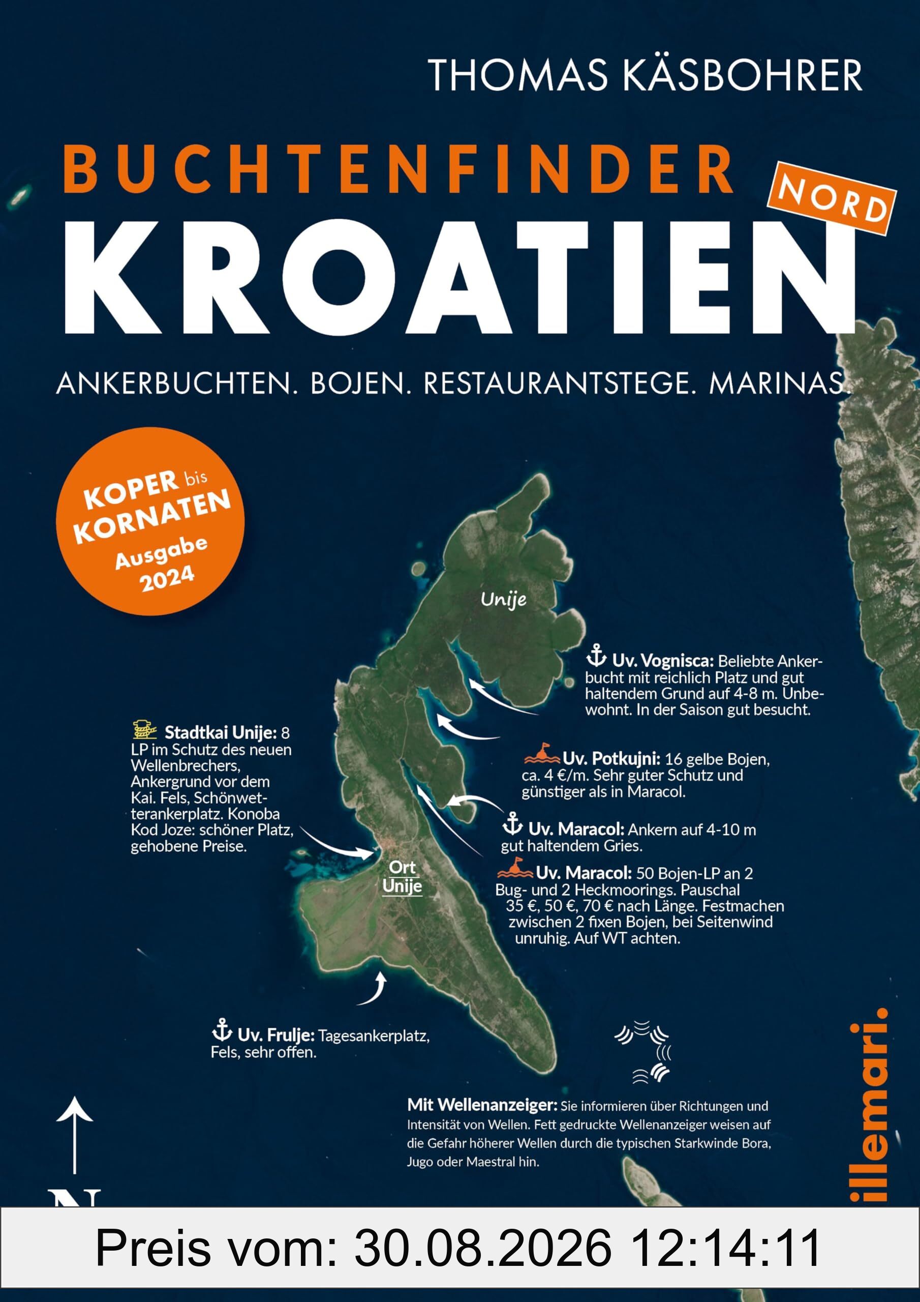 Buchtenfinder Kroatien Nord: Ankerbuchten. Bojen. Restaurantstege. Marinas. - Koper bis Kornaten. Ausgabe 2024
