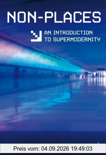 Non-Places: An Introduction to Supermodernity: Introduction to an Anthropology of Supermodernity