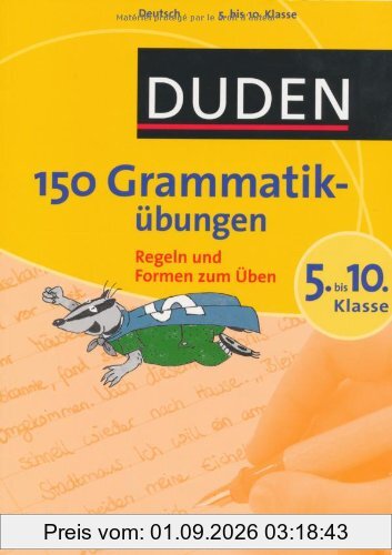 Duden - 150 Grammatikübungen 5. bis 10. Klasse: Regeln und Formen zum Üben