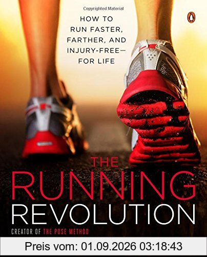 The Running Revolution: How to Run Faster, Farther, and Injury-Free--for Life