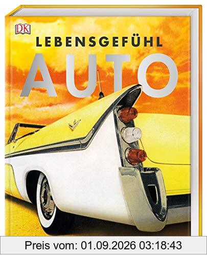 Lebensgefühl Auto: Die visuelle Geschichte des Fahrens