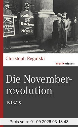 Die Novemberrevolution: 1918/19 (marixwissen)