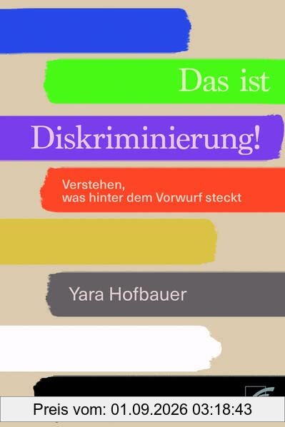 Das ist Diskriminierung!: Verstehen, was hinter dem Vorwurf steckt