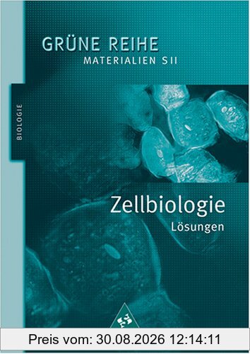 Zellbiologie Materialien SII Lösungen (Grüne Reihe Biologie)