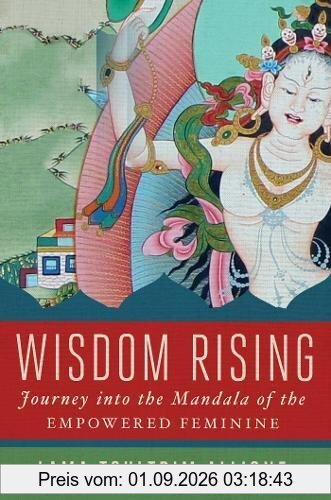 Wisdom Rising: Journey into the Mandala of the Empowered Feminine
