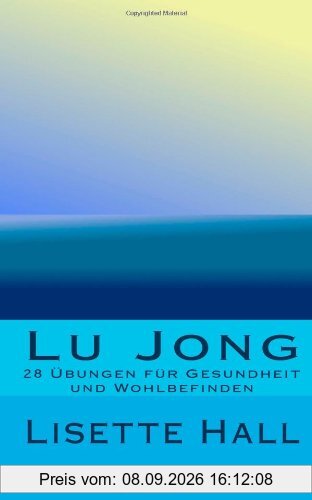 Lu Jong: 28 Übungen für Gesundheit und Wohlbefinden