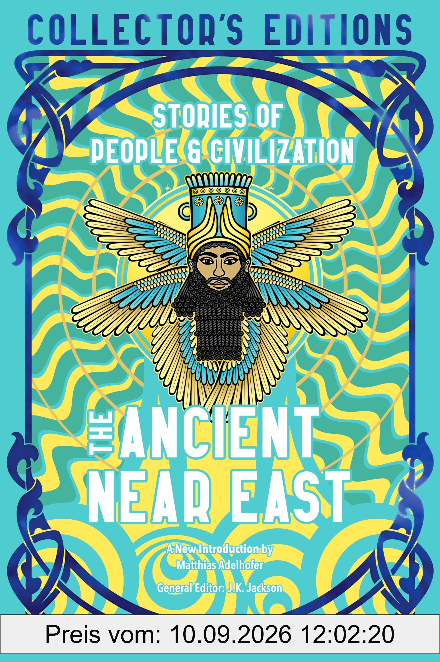 The Ancient Near East (Ancient Origins): Stories of People & Civilization (Flame Tree Collector's Editions)