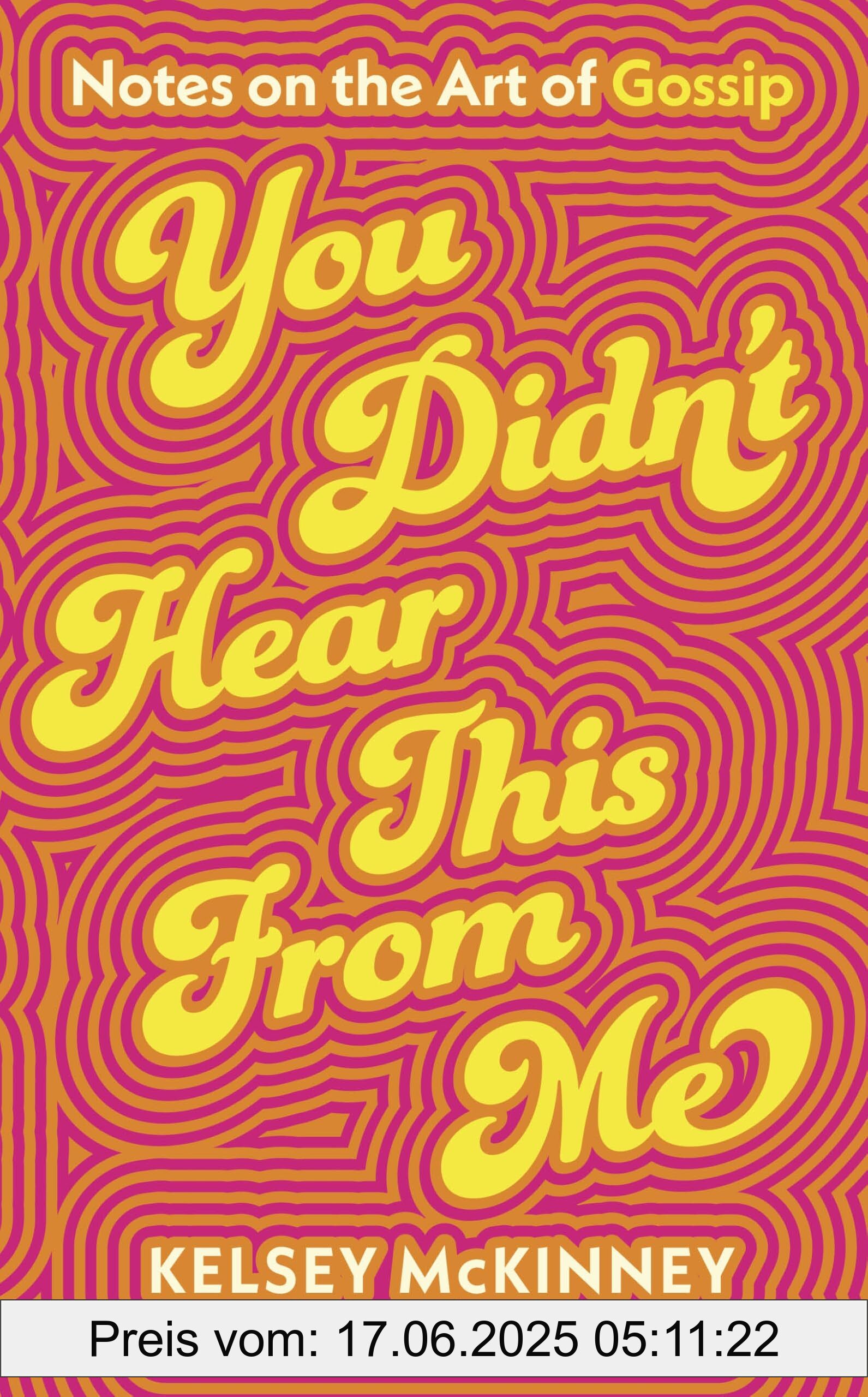 Binding : hardcover, Label : You Didn't Hear This From Me : Notes on the Art of Gossip, medium : hardcover, numberOfPages : 304, publicationDate : 2025-02-20, releaseDate : 2025-02-20, languages : english, ISBN : 024174119X