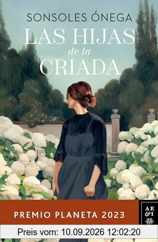 Las hijas de la criada: Premio Planeta 2023 (Autores Españoles e Iberoamericanos)