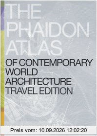 The Phaidon Atlas of Contemporary World Architecture: Travel Edition