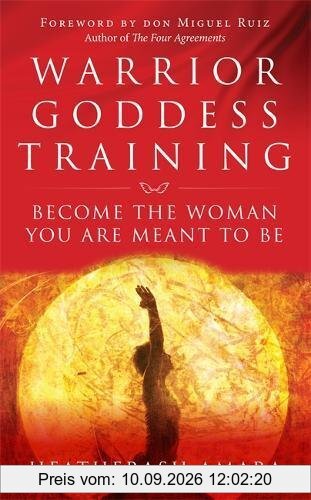 Warrior Goddess Training: Become the Woman You Are Meant to Be