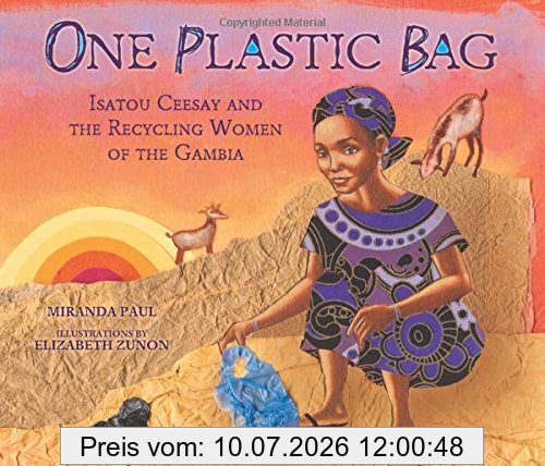 Miranda Paul One Plastic Bag, Isatou Ceesay And The Recycling Women Of The Gambia (Millbrook Picture Books)