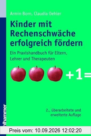 Kinder mit Rechenschwäche erfolgreich fördern. Ein Praxishandbuch für Eltern, Lehrer und Therapeuten
