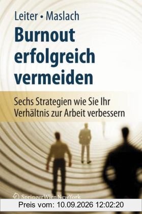 Burnout erfolgreich vermeiden: Sechs Strategien, wie Sie Ihr Verhältnis zur Arbeit verbessern