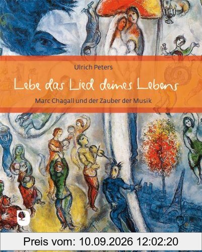 Lebe das Lied deines Lebens - Marc Chagall und der Zauber der Musik