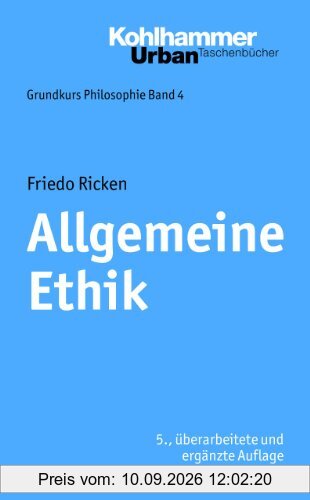Allgemeine Ethik: Grundkurs Philosophie, Bd. 4. Urban TB Nr. 348: Grundkurs Philosophie Band 4