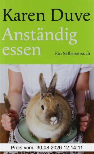 Anständig essen: Ein Selbstversuch