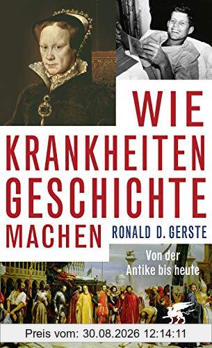 Wie Krankheiten Geschichte machen: Von der Antike bis heute