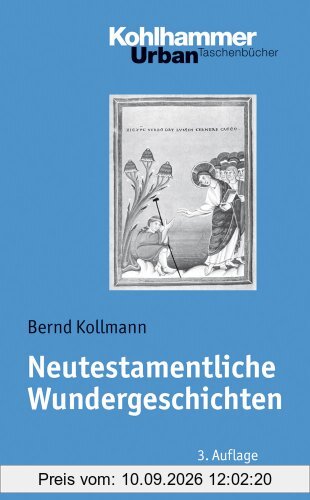 Neutestamentliche Wundergeschichten - Biblisch-theologische Zugänge und Impulse für die Praxis (Urban-Taschenbuecher)