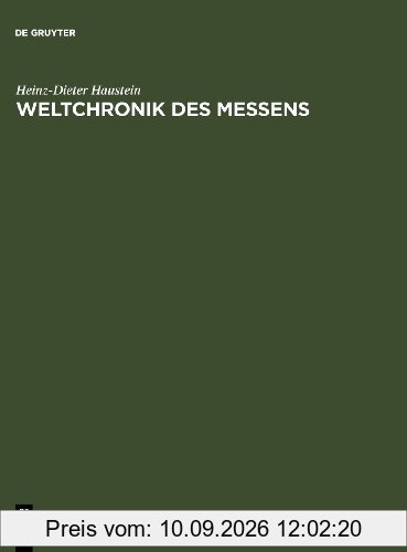 Weltchronik des Messens: Universalgeschichte von Maß und Zahl, Geld und Gewicht
