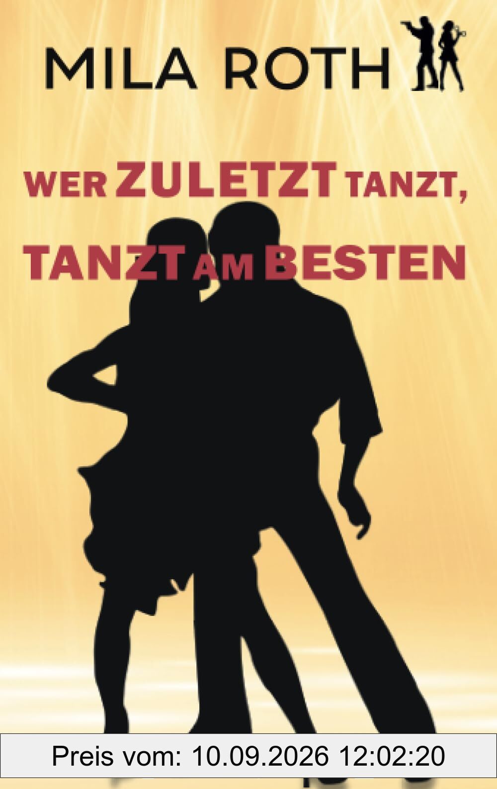 Wer zuletzt tanzt, tanzt am besten: Thrillerserie mit Action, Spannung, Humor, schlagfertigen Dialogen und einem Schuss Romance (Spionin wider Willen, Band 15)