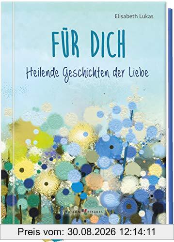 Für dich: Heilende Geschichten der Liebe