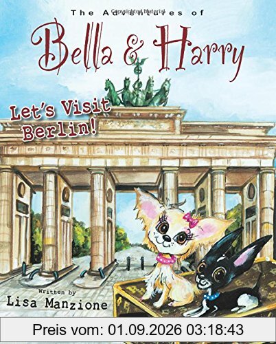 Let's Visit Berlin!: Adventures of Bella & Harry (Adventures of Bella and Harry, Band 15)