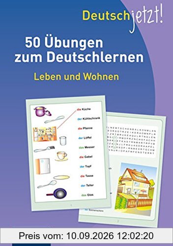 Deutsch jetzt! (Wortschatz) Leben und Wohnen: 50 Übungen zum Deutschlernen