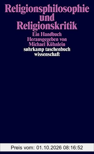 Religionsphilosophie und Religionskritik: Ein Handbuch (suhrkamp taschenbuch wissenschaft)
