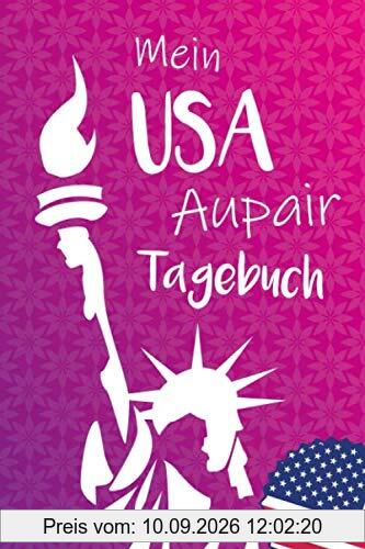 Mein USA Aupair Tagebuch: Aupair Tagebücher um die besten Momente festzuhalten