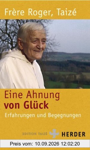Eine Ahnung von Glück: Erfahrungen und Begegnungen