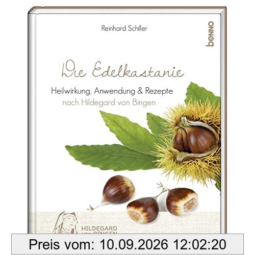 Die Edelkastanie: Heilwirkung, Anwendung & Rezepte nach Hildegard von Bingen