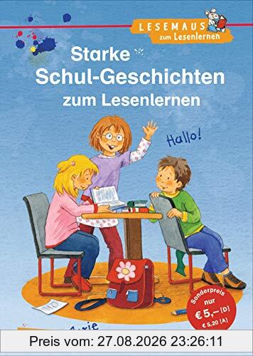 LESEMAUS zum Lesenlernen Sammelbände: Starke Schul-Geschichten zum Lesenlernen: Einfache Geschichten zum Selberlesen – Lesen üben und vertiefen