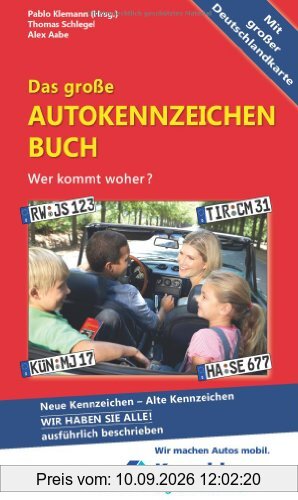 Das große Autokennzeichen Buch: Wer kommt woher? Neue Kennzeichen - Alte Kennzeichen WIR HABEN SIE ALLE! Ausführlich beschrieben