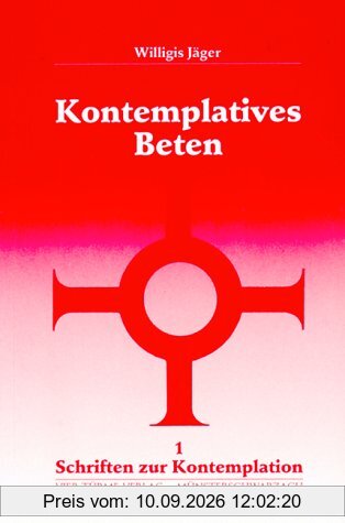 Schriften zur Kontemplation, Band 1: Kontemplatives Beten: Einführung nach Johannes vom Kreuz