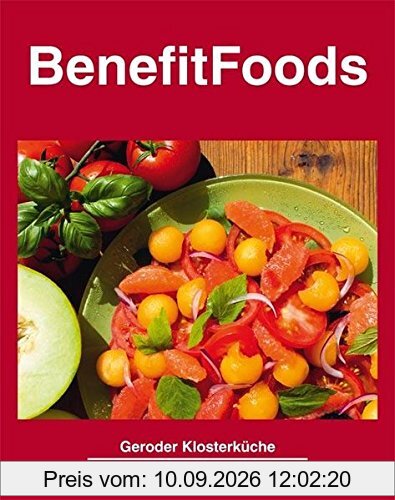 BenefitFoods: Kochkunst aus der Geroder Klosterküche - Vegetarische und vegane Rezepte