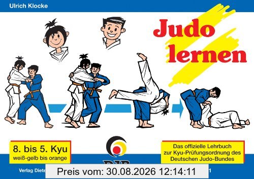 Das offizielle Lehrbuch des Deutschen Judo Bundes (DJB) e.V. zur Kyu-Prüfungsordnung: Judo lernen: BD 1