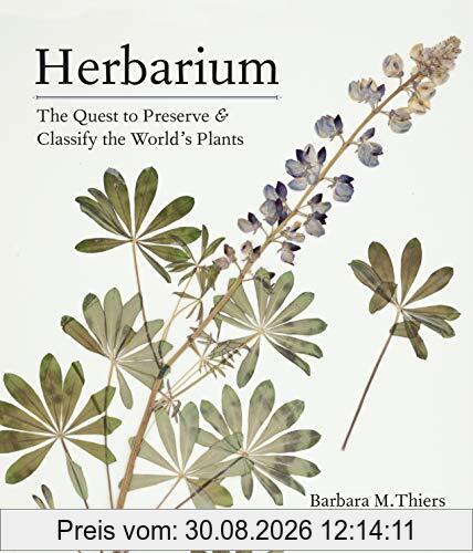 Herbarium: The Quest to Preserve and Classify the World's Plants