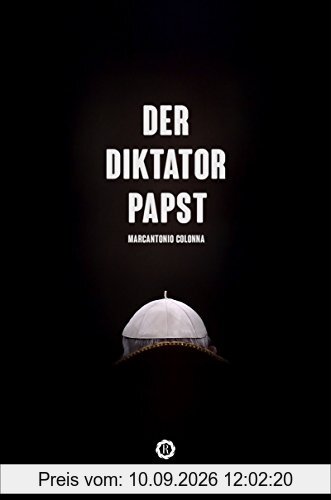 Der Diktatorpapst: The Inside Story of the Francis Papacy