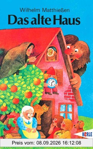 Das alte Haus. Jubiläumsausgabe. Märchen zum Lesen und Vorlesen